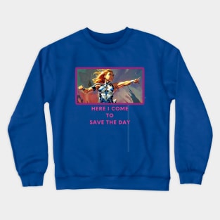 Here I come to save the day (girl superhero) Crewneck Sweatshirt